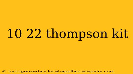 10 22 thompson kit