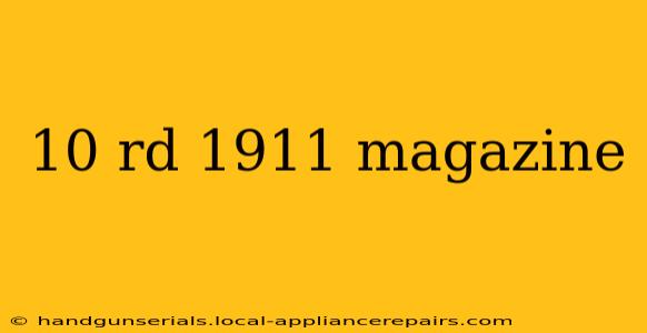 10 rd 1911 magazine