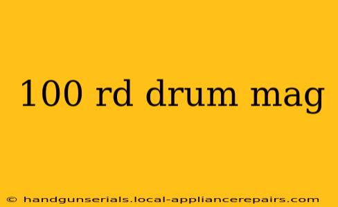 100 rd drum mag