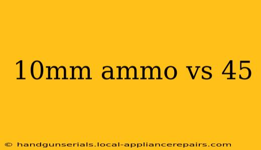 10mm ammo vs 45