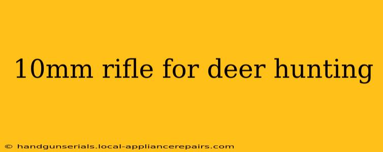 10mm rifle for deer hunting