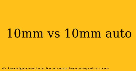 10mm vs 10mm auto