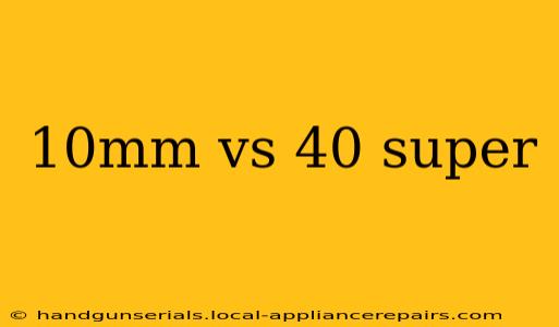 10mm vs 40 super