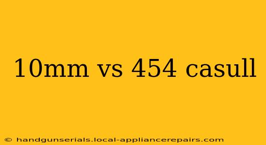 10mm vs 454 casull