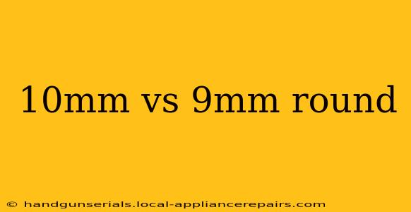 10mm vs 9mm round