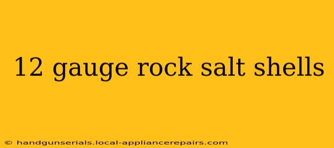 12 gauge rock salt shells