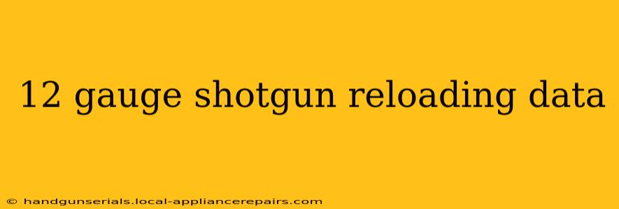 12 gauge shotgun reloading data