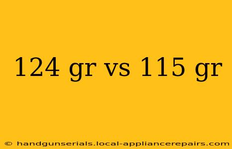 124 gr vs 115 gr