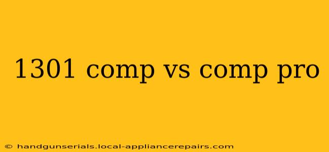 1301 comp vs comp pro