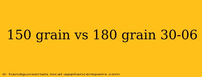 150 grain vs 180 grain 30-06