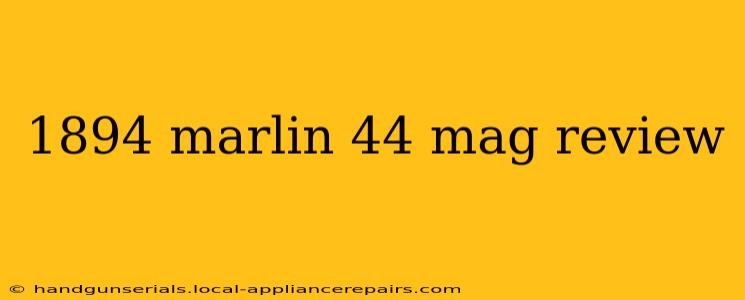 1894 marlin 44 mag review