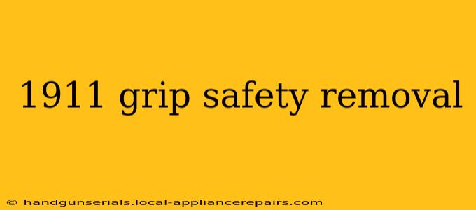 1911 grip safety removal