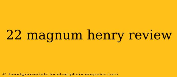 22 magnum henry review