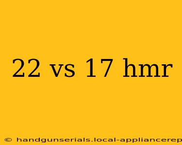 22 vs 17 hmr