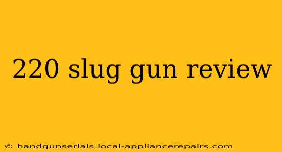 220 slug gun review