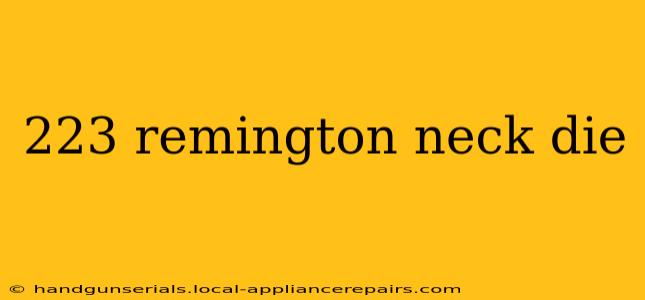 223 remington neck die