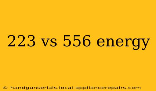 223 vs 556 energy