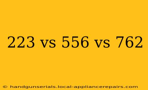 223 vs 556 vs 762