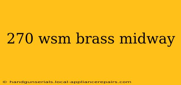 270 wsm brass midway