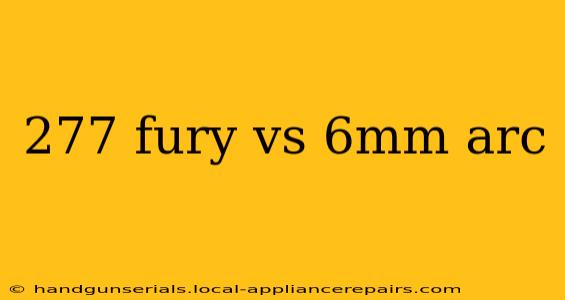 277 fury vs 6mm arc