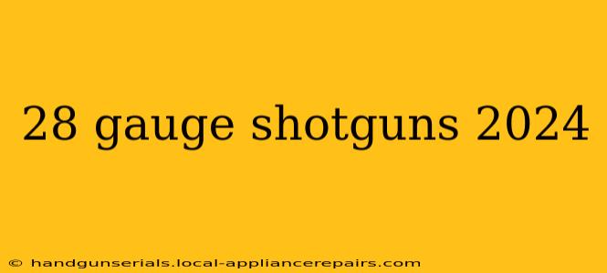 28 gauge shotguns 2024