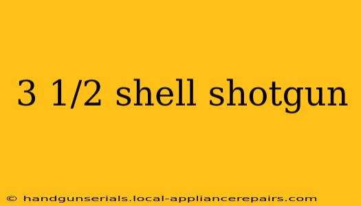 3 1/2 shell shotgun