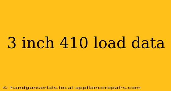 3 inch 410 load data