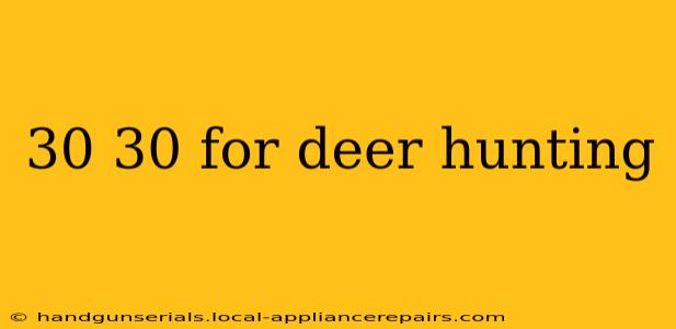 30 30 for deer hunting