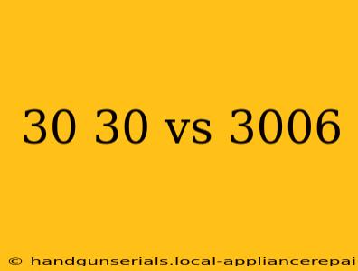 30 30 vs 3006