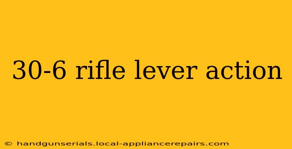 30-6 rifle lever action