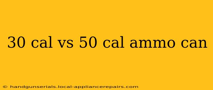 30 cal vs 50 cal ammo can