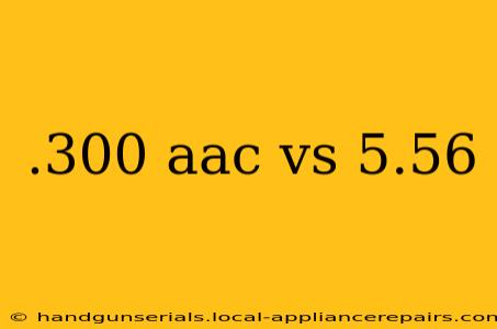 .300 aac vs 5.56