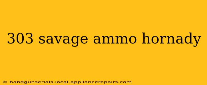 303 savage ammo hornady