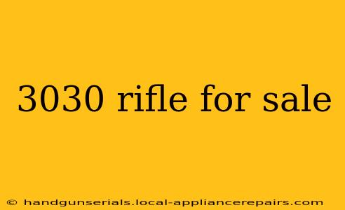 3030 rifle for sale