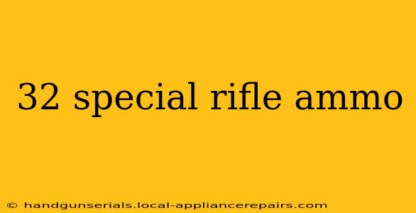 32 special rifle ammo