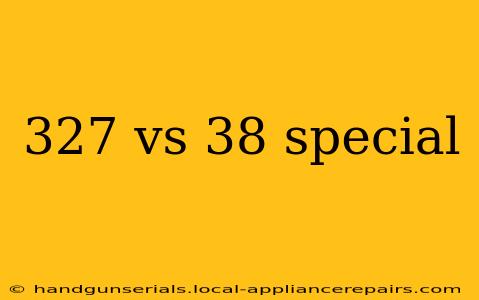 327 vs 38 special