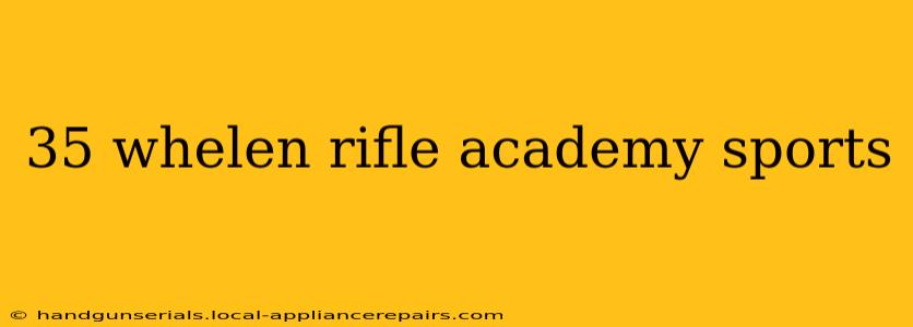 35 whelen rifle academy sports