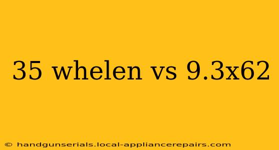 35 whelen vs 9.3x62