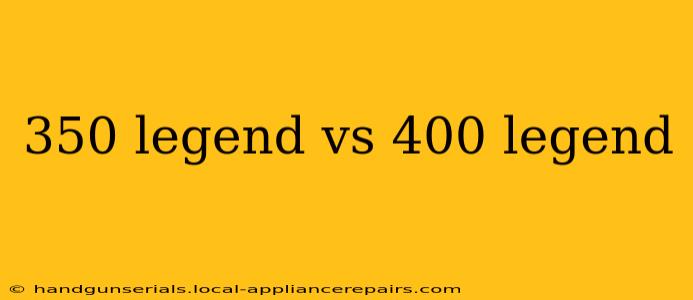 350 legend vs 400 legend