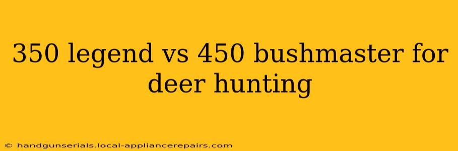 350 legend vs 450 bushmaster for deer hunting