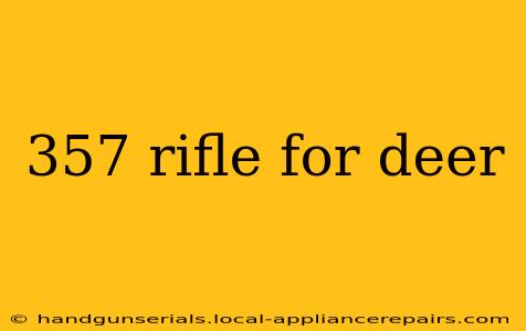 357 rifle for deer