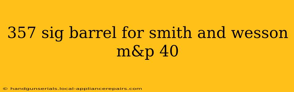 357 sig barrel for smith and wesson m&p 40