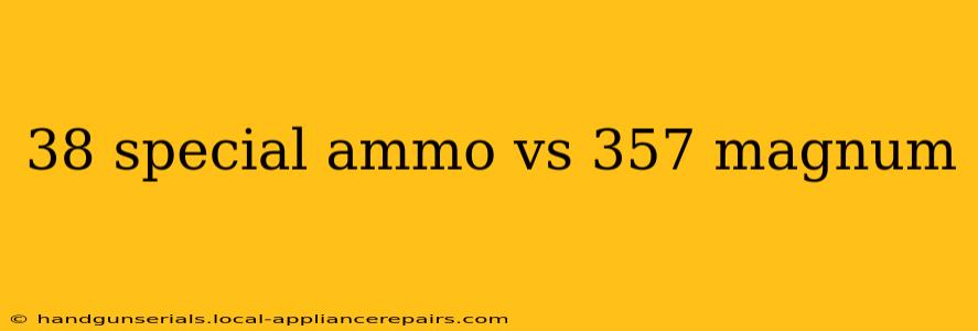 38 special ammo vs 357 magnum