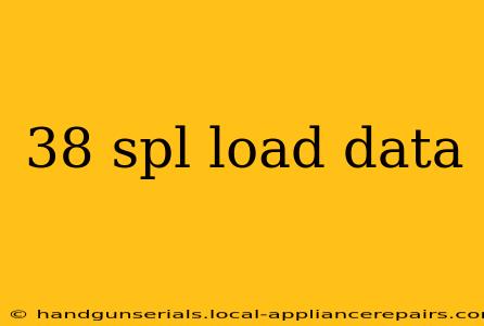 38 spl load data