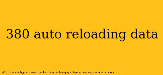 380 auto reloading data