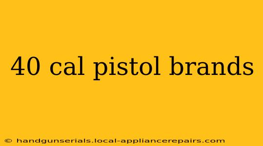 40 cal pistol brands