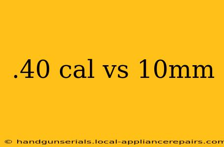 .40 cal vs 10mm