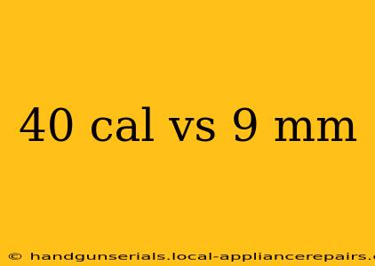 40 cal vs 9 mm