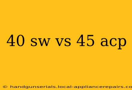 40 sw vs 45 acp