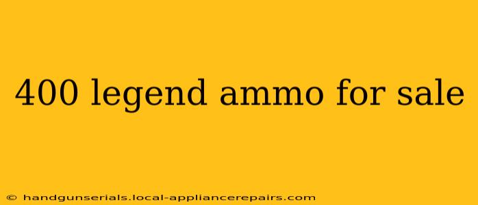 400 legend ammo for sale